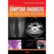 De la simptom la diagnostic in medicina interna – Camelia Diaconu, Daniela Bartos Medicina ( Carti de specialitate ). Medicina Interna imagine 2022