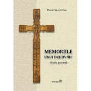 Memoriile unui duhovnic. Studiu pastoral - Preot Vasile Gan