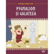 Mitologia. Pygmalion si Galateea