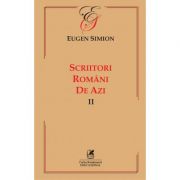 Scriitorii romani de azi. Volumul 2 – Eugen Simion