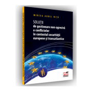 Solutii de gestionare non-agresiva a conflictelor in contextul securitatii europene si transatlantice - aurel mircea nita