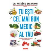 Tu esti cel mai bun medic al tau. Invata sa te vindeci din interior si sa previi bolile - Dr. Frederic Saldmann imagine librariadelfin.ro