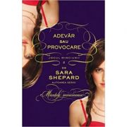 Adevar sau provocare (jocul minciunii, vol. 2) - sara shepard