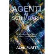 Agenti ai schimbarii – Alan Platt librariadelfin.ro