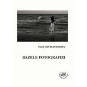 Bazele fotografiei – Florin Constantinescu librariadelfin.ro imagine 2022