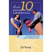 Cele 10 porunci ale casatoriei. Ce sa faci si ce sa nu faci pentru un legamant pe viata - Ed Young
