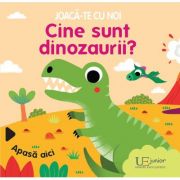 Joaca-te cu noi. cine sunt dinozaurii? - sonia baretti