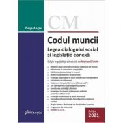 Codul muncii. Legea dialogului social si 14 legi uzuale. Actualizat la 1 februarie 2021 - Marius Eftimie