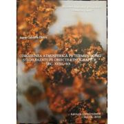 Coroziunea atmosferica pe termen lung. studii bazate pe obiecte etnografice sec. xviii - xx - ioana gabriela duicu
