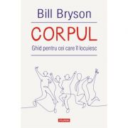 Corpul. Ghid pentru cei care il locuiesc – Bill Bryson librariadelfin.ro