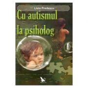 Cu autismul la psiholog – Liviu Predescu librariadelfin.ro