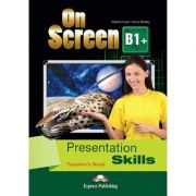 Curs limba engleza on screen b1+ presentation skills manualul profesorului - virginia evans, jenny dooley