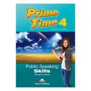 Curs limba engleza prime time 4 public speaking skills manualul elevului - virginia evans