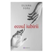 Ecoul iubirii – Eliana Popa librariadelfin.ro imagine 2022