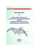 Evaluarea impactului politicilor de recompensare asupra productivitatii muncii si performantei angajatilor – Catalin-Stefan Rotea librariadelfin.ro imagine 2022 cartile.ro