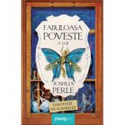Fabuloasa poveste a lui Joshua Perle – Timothee de Fombelle librariadelfin.ro