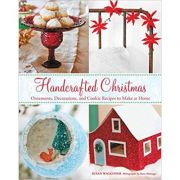 Handcrafted Christmas: Ornaments, Decorations, and Cookie Recipes to Make at Home – Susan Waggoner librariadelfin.ro imagine 2022 cartile.ro