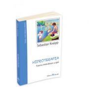 Hidroterapia. Puterea vindecatoare a apei – Sebastian Kneipp librariadelfin.ro