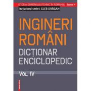 Ingineri romani. dictionar enciclopedic. volumul iv - gleb dragan