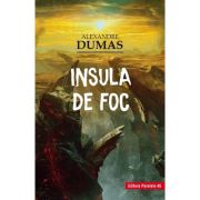Insula de foc - Alexandre Dumas