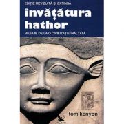 Invatatura Hathor. Mesaje de la o civilizatie inaltata. Editie revizuita si extinsa + 2 CD - Tom Kenyon