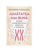 Jumatatea mai buna. despre superioritatea genetica a femeilor - sharon moalem