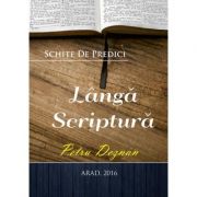 Langa Scriptura – Petru Deznan Sfaturi Practice. Spiritualitate imagine 2022