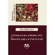 Literatura americana si provocarea etnicitatii. Romanul Afro-American – Emil Sirbulescu librariadelfin.ro imagine 2022 cartile.ro