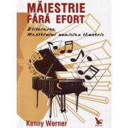 Maiestrie fara efort. eliberarea maestrului muzician launtric - kenny werner