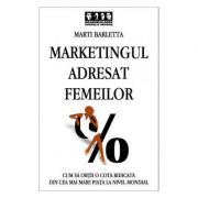Marketingul adresat femeilor. cum sa obtii o cota ridicata din cea mai mare piata la nivel mondial - marti barletta