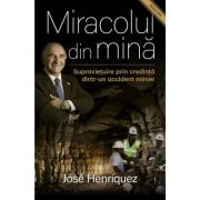 Miracolul din mina – Jose Henriquez Beletristica imagine 2022