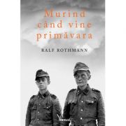 Murind cand vine primavara - Ralf Rothmann