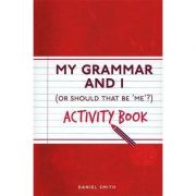 My Grammar and I. Activity Book – Daniel Smith Carte straina. Carte Scolara imagine 2022