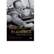 Nabokov in America – Robert Roper librariadelfin.ro