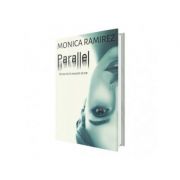 Parallel. Povestiri in nuante de gri - Monica Ramirez