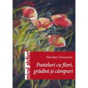 Pasteluri cu flori, gradini si campuri – Harsanyi Zsuzsanna Sfaturi Practice. Altele imagine 2022