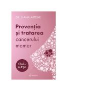 Preventia si tratarea cancerului mamar. Ghid de nutritie - Diana Artene imagine librariadelfin.ro