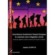 Securitizarea frontierelor uniunii europene in contextul crizei refugiatilor sirieni - amira sawan