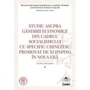Studiu asupra gandirii economice din cadrul socialismului cu specific chinezesc promovat de xi jinping in noua era - liu wei