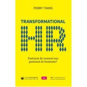 Transformational HR. Pasionat de oameni sau pasionat de business? - Perry Timms