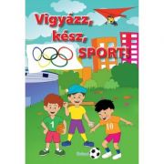 Vigyazz, kesz, sport! / pe locuri, fiti gata, sport!