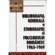 Bibliografia generala a etnografiei si folclorului romanesc 1965-1969 1965-1969