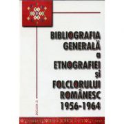Bibliografia generala a etnografiei si folclorului romanesc. 1956-1964 1956–1964