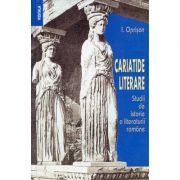 Cariatide literare. Studii de istorie a literaturii romane - I. Oprisan