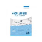 Codul Muncii. Acte conexe Editia a XVIII-a Carti drept. Carti dreptul muncii imagine 2022