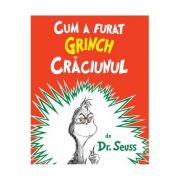 Cum a furat grinch craciunul. editie paperback- dr. seuss