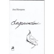 Desprinderi – Ana Muresanu Beletristica. Literatura Romana imagine 2022