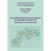 Evaluarea potentialului turistic al Regiunii de Nord-Vest. Strategie de valorificare – Coord. Pompei Cocean, Maria Pop (coord.) imagine 2022