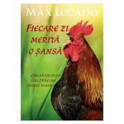 Fiecare zi merita o sansa. Cum sa folosesti cele 24 de ore primite in dar – Max Lucado De La librariadelfin.ro Carti Dezvoltare Personala 2023-06-01