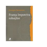 Franta impotriva robotilor – Georges Bernanos librariadelfin.ro